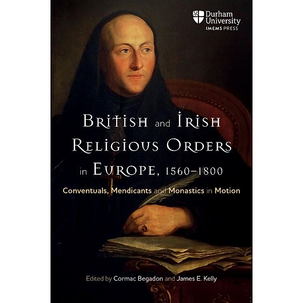 British and Irish Religious Orders in Europe, 1560-1800 / Catholicisms, c.1450-c.1800 Bd.1