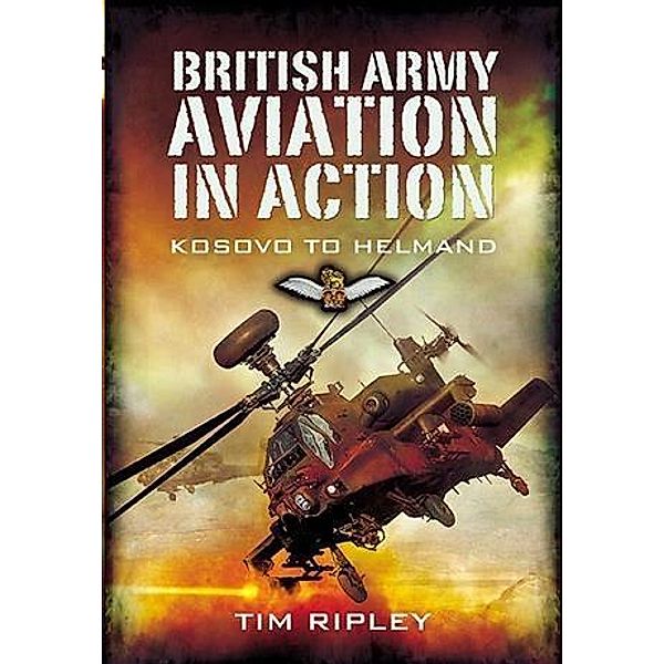 British Army Aviation in Action, Tim Ripley