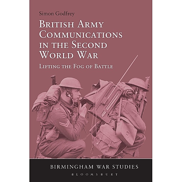 British Army Communications in the Second World War, Simon Godfrey