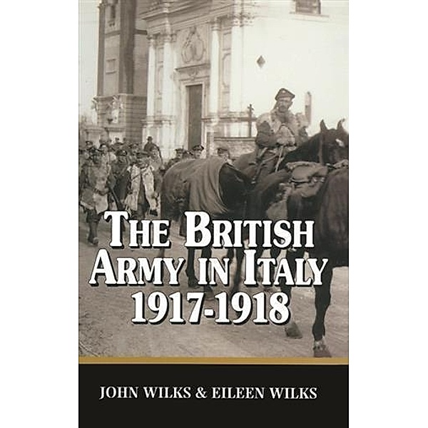 British Army in Italy 1917-1918, John Wilks