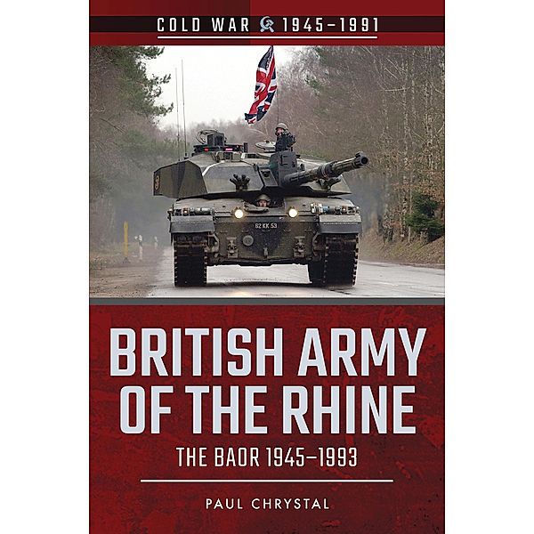 British Army of the Rhine / Cold War, 1945-1991, Paul Chrystal