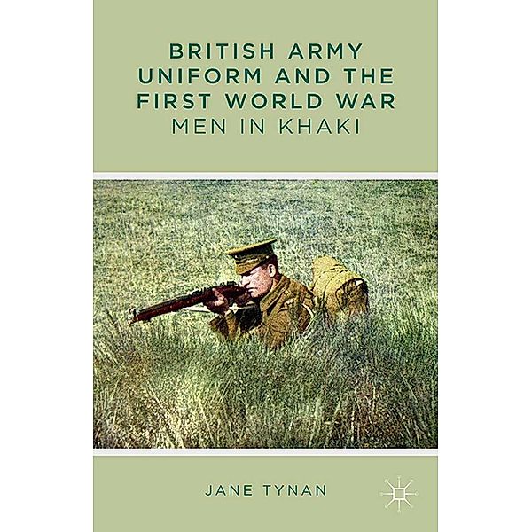 British Army Uniform and the First World War, J. Tynan
