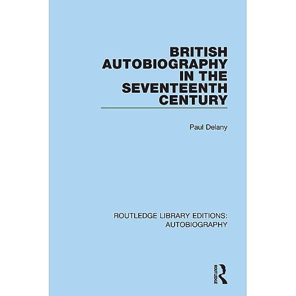 British Autobiography in the Seventeenth Century, Paul Delany