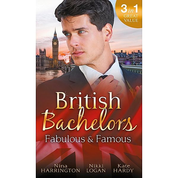 British Bachelors: Fabulous and Famous: The Secret Ingredient / How to Get Over Your Ex / Behind the Film Star's Smile / Mills & Boon, Nina Harrington, Nikki Logan, Kate Hardy