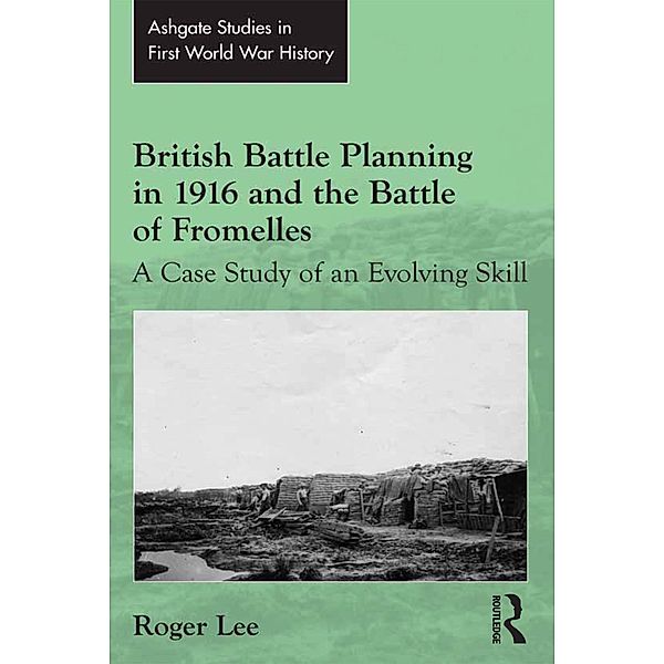 British Battle Planning in 1916 and the Battle of Fromelles, Roger Lee