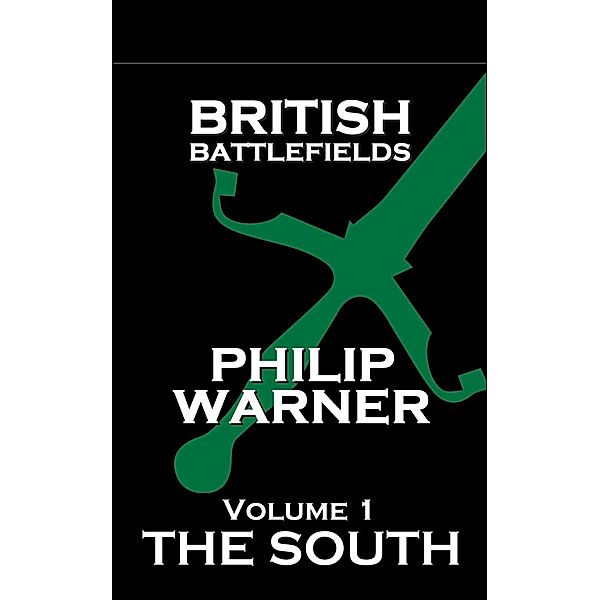 British Battlefields - Volume 1 - The South, Phillip Warner