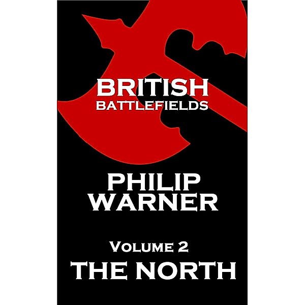 British Battlefields - Volume 2 - The North, Phillip Warner