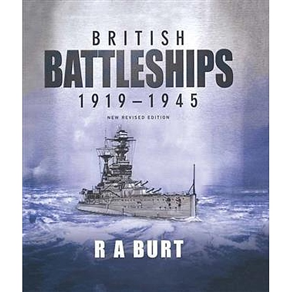 British Battleships 1919-1945, R A Burt