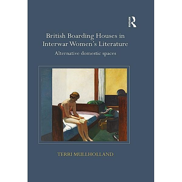 British Boarding Houses in Interwar Women's Literature, Terri Mullholland
