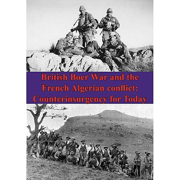 British Boer War And The French Algerian Conflict: Counterinsurgency For Today, Major Michael J. Lackman