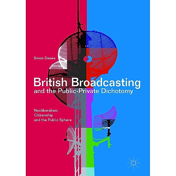 British Broadcasting and the Public-Private Dichotomy / Progress in Mathematics, Simon Dawes