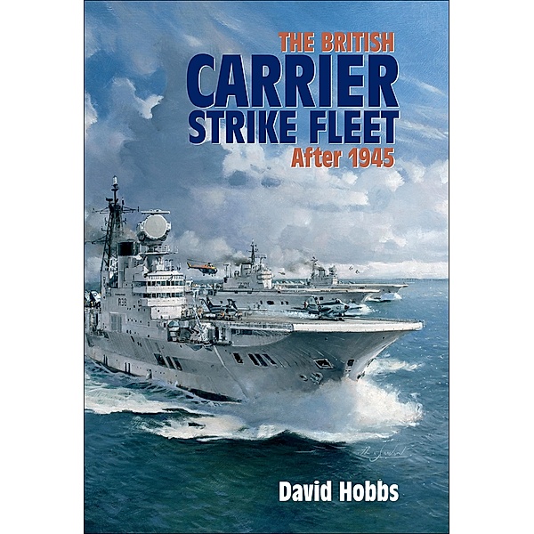 British Carrier Strike Fleet after 1945, David Hobbs