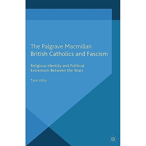 British Catholics and Fascism, T. Villis