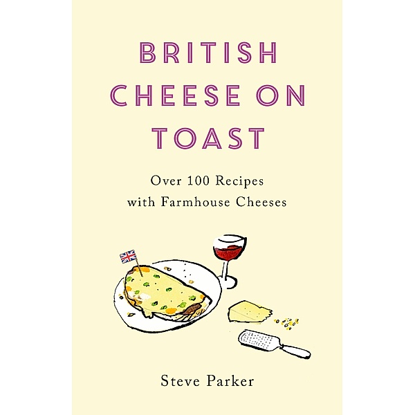 British Cheese on Toast, Steve Parker
