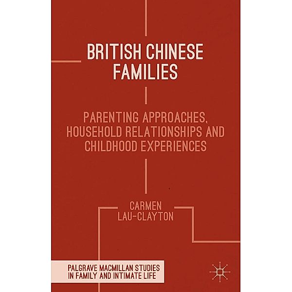 British Chinese Families / Palgrave Macmillan Studies in Family and Intimate Life, C. Lau-Clayton