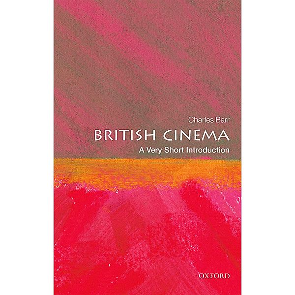 British Cinema: A Very Short Introduction / Very Short Introductions, Charles Barr