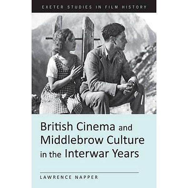 British Cinema and Middlebrow Culture in the Interwar Years / ISSN, Lawrence Napper