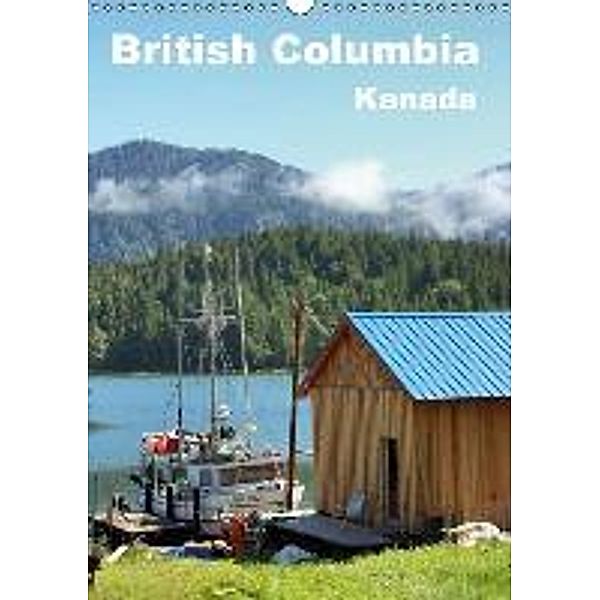 British Columbia, Kanada (Wandkalender 2016 DIN A3 hoch), Ronald Schauer