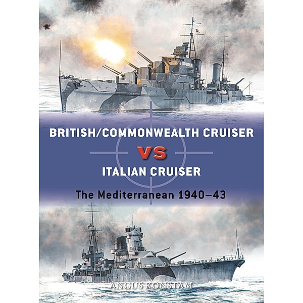 British/Commonwealth Cruiser vs Italian Cruiser, Angus Konstam