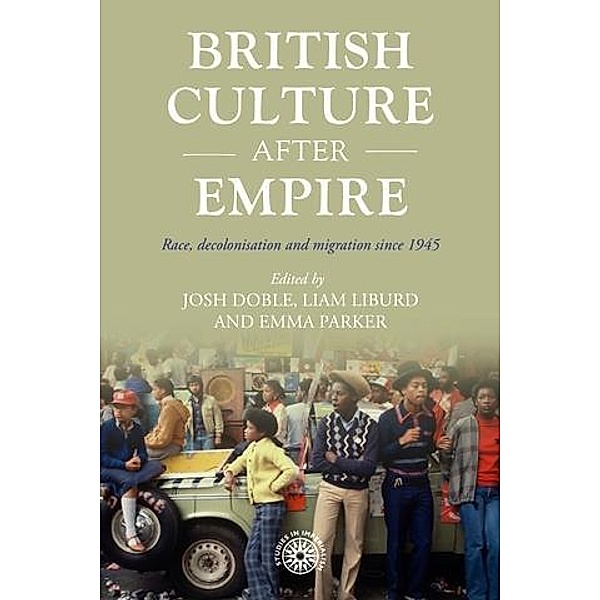 British culture after empire / Studies in Imperialism Bd.197