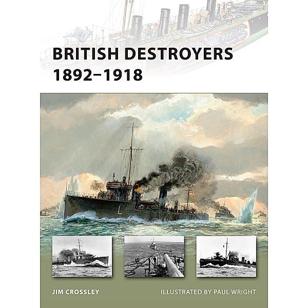 British Destroyers 1892-1918 / New Vanguard, Jim Crossley
