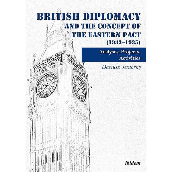 British Diplomacy and the Concept of the Eastern Pact (1933-1935), Dariusz Jeziorny