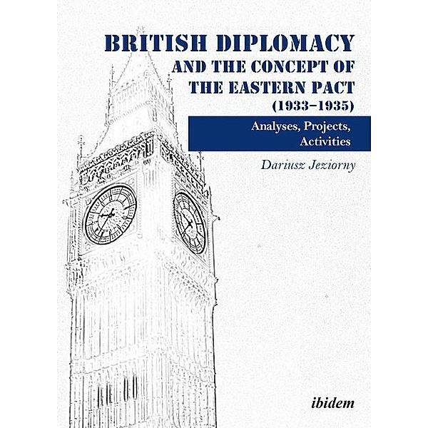 British Diplomacy and the Concept of the Eastern Pact (1933-1935), Dariusz Jeziorny