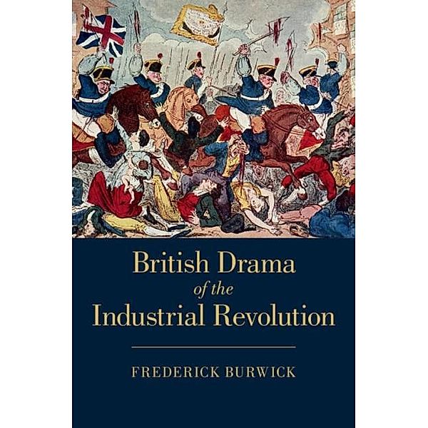 British Drama of the Industrial Revolution, Frederick Burwick