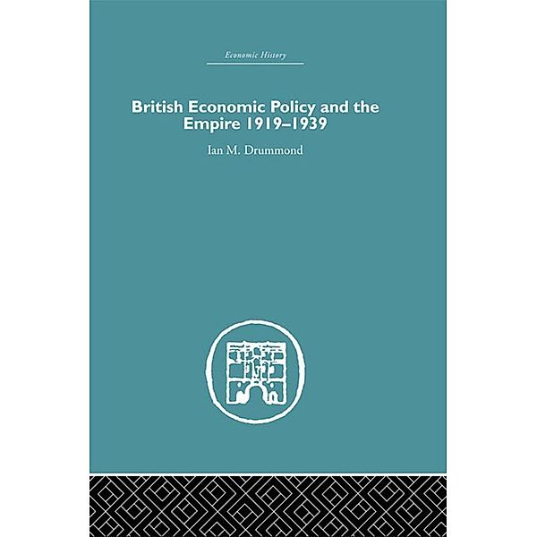 British Economic Policy and Empire, 1919-1939, Ian M. Drummond