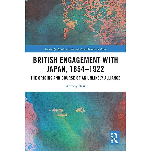 British Engagement with Japan, 1854-1922, Antony Best