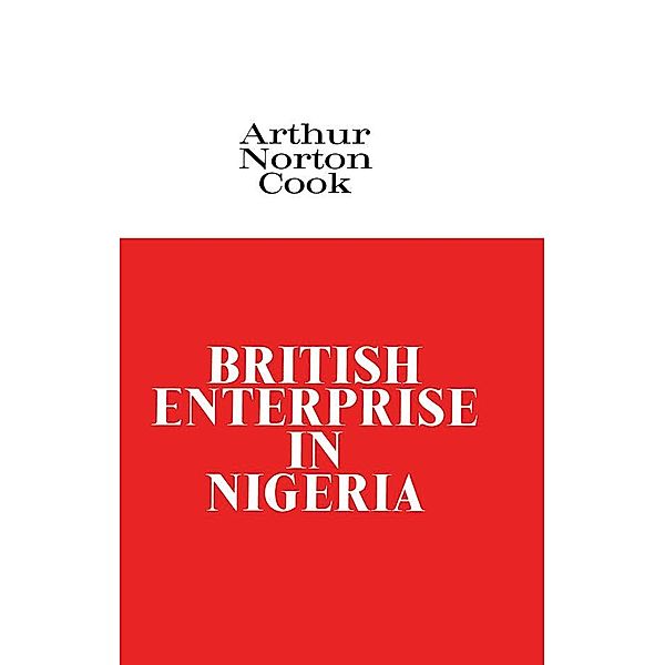 British Enterprise in Nigeria, Arthur Norton Cook