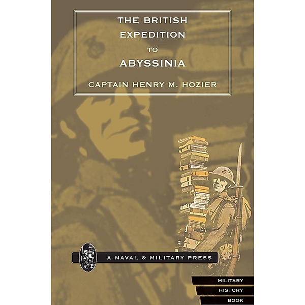 British Expedition to Abyssinia / Andrews UK, Captain Henry M. Hozier