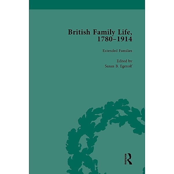 British Family Life, 1780-1914, Volume 4, Claudia Nelson, Julie-Marie Strange, Susan B Egenolf