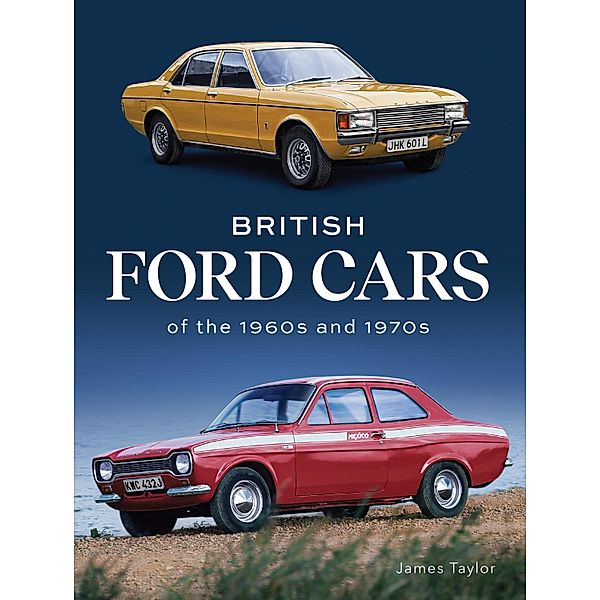 British Ford Cars of the 1960s and 1970s, James Taylor