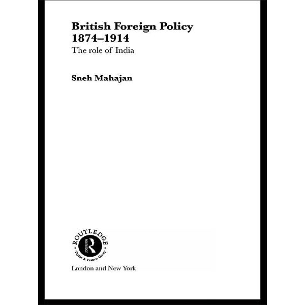 British Foreign Policy 1874-1914, Sneh Mahajan