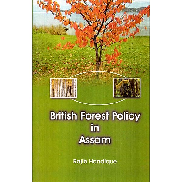 British Forest Policy in Assam, Rajib Handique