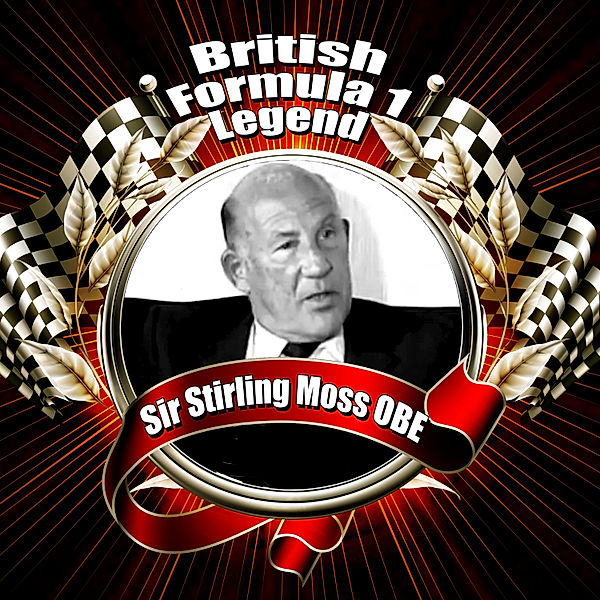 British Formula 1 Legend: Sir Stirling Moss OBE, Mike Rutherford, Sir Stirling Moss