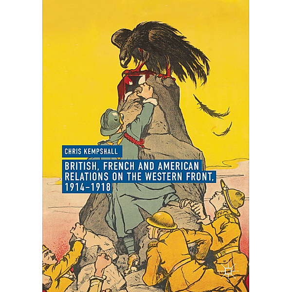 British, French and American Relations on the Western Front, 1914-1918, Chris Kempshall
