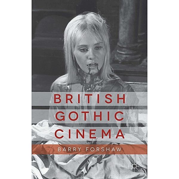 British Gothic Cinema / Palgrave Gothic, B. Forshaw
