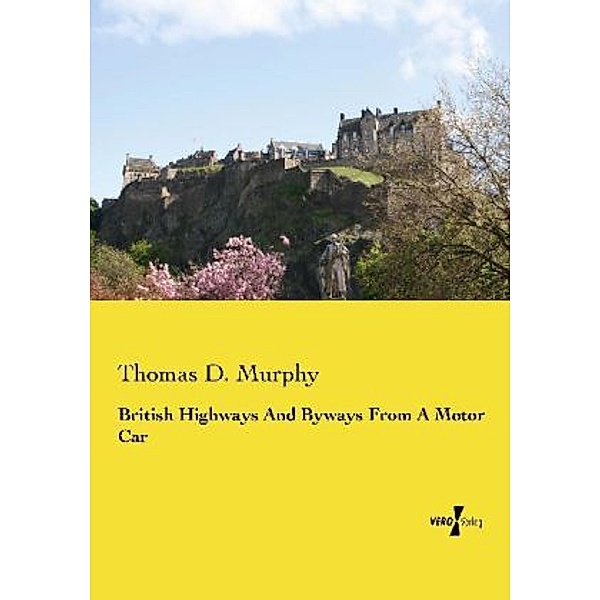 British Highways And Byways From A Motor Car, Thomas D. Murphy