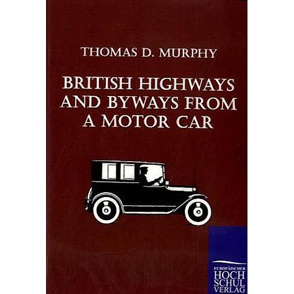 British Highways and Byways from a Motor Car, Thomas D. Murphy