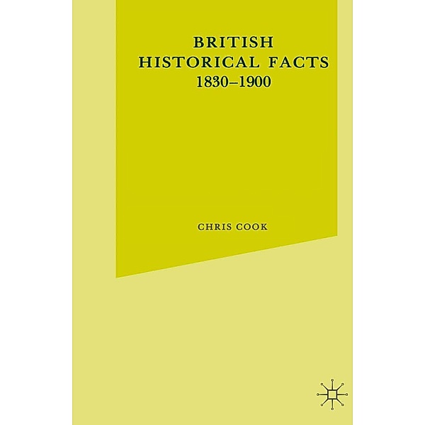 British Historical Facts, 1830-1900 / Palgrave Historical and Political Facts, Chris Cook, Brendan Keith