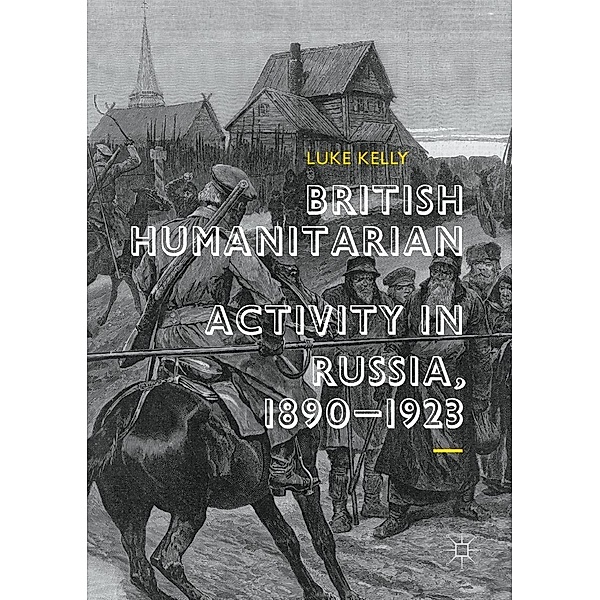 British Humanitarian Activity in Russia, 1890-1923 / Progress in Mathematics, Luke Kelly