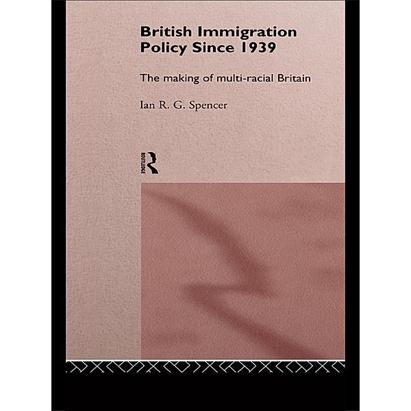 British Immigration Policy Since 1939, Ian R. G. Spencer