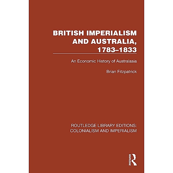 British Imperialism and Australia, 1783-1833, Brian Fitzpatrick
