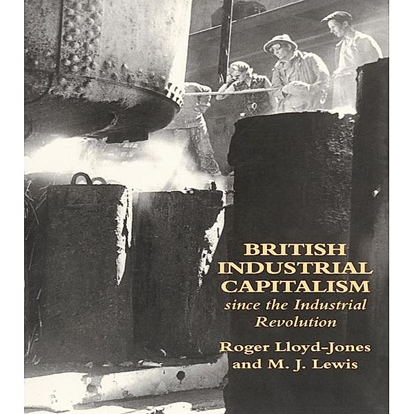 British Industrial Capitalism Since The Industrial Revolution, Roger Lloyd-Jones, Merv Lewis