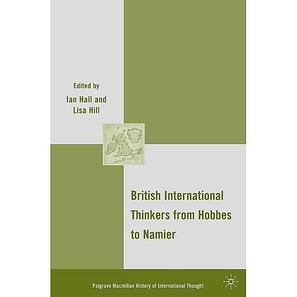 British International Thinkers from Hobbes to Namier / The Palgrave Macmillan History of International Thought, I. Hall