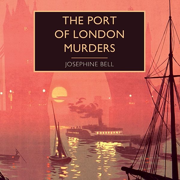 British Library Crime Classic - The Port of London Murders, Josephine Bell