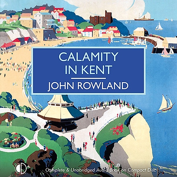 British Library Crime Classics - Calamity in Kent, John Rowland