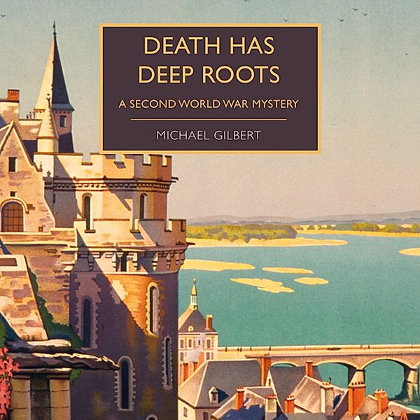 British Library Crime Classics - Death Has Deep Roots, Michael Gilbert